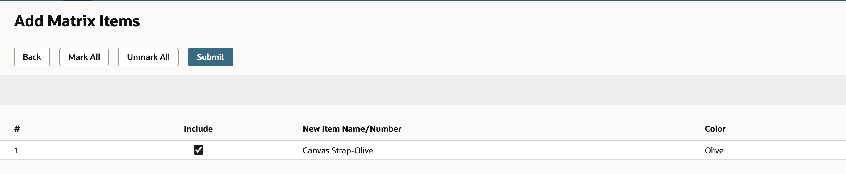 The Add Matrix Items page with Back, Mark All, Unmark All and Submit buttons. One row: number 1, Include checked, New Item Name/Number Canvas Strap-Olive, Color Olive.