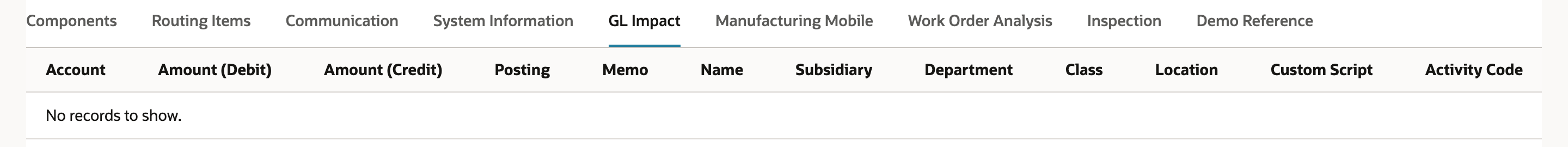 GL Impact subtab of Work Order Close WCL4101 with the column headings Account, Amount (Debit), Amount (Credit), Posting, Memo, Name, Subsidiary, Department, Class, Location, Custom Script and Activity Code, and the message No records to show.