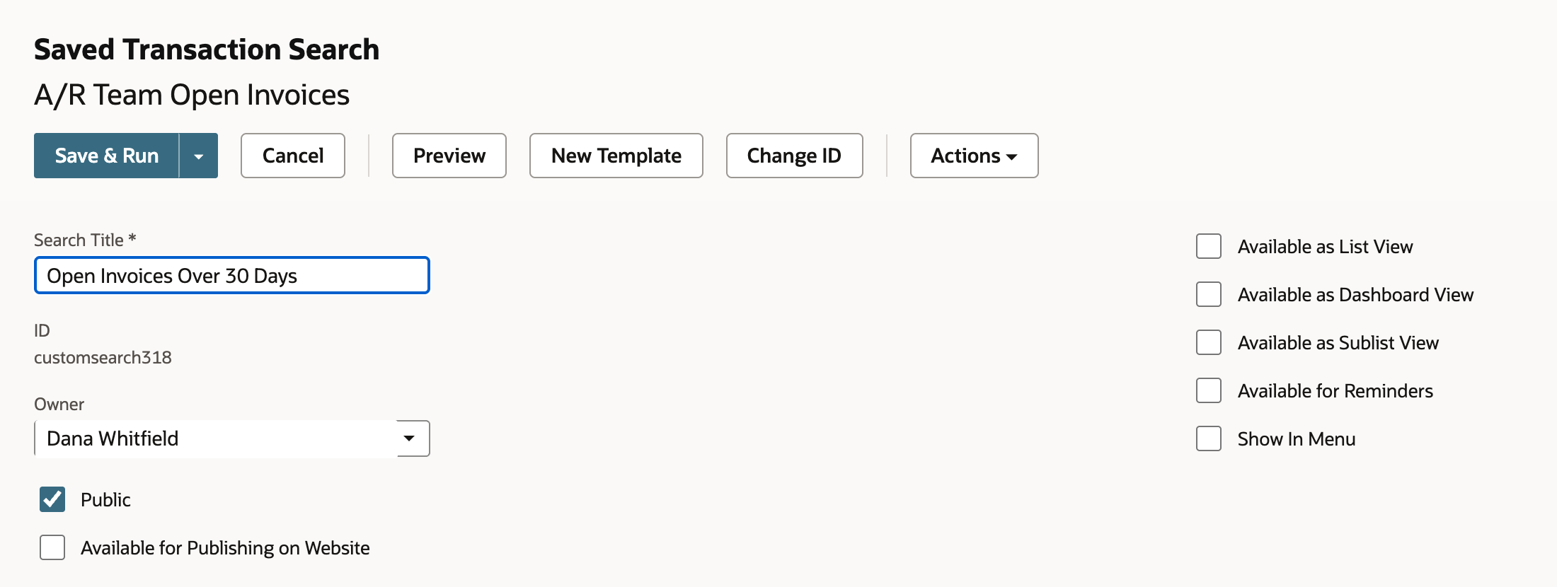 Saved Transaction Search for A/R Team Open Invoices with the Save & Run button. The Search Title field contains Open Invoices Over 30 Days, the ID is customsearch318, the Owner is Dana Whitfield, and Public is checked.