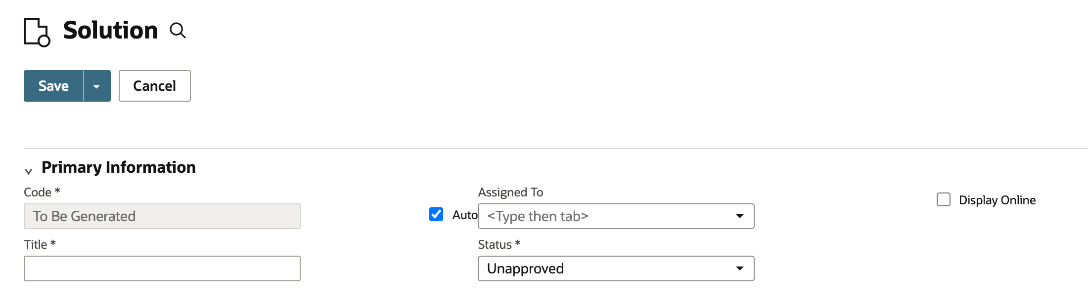 New Solution form, Primary Information: Code To Be Generated with Auto checked, empty Title, Assigned To empty, Status Unapproved, Display Online unchecked.