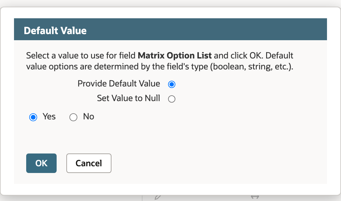 The Default Value dialog for the field Matrix Option List. Provide Default Value is selected and Yes is chosen. OK and Cancel are below.