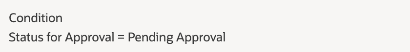 Add Button condition checks Status for Approval equals Pending Approval.