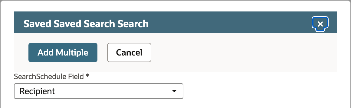 The popup for SearchSchedule Fields with one field, SearchSchedule Field, set to Recipient.