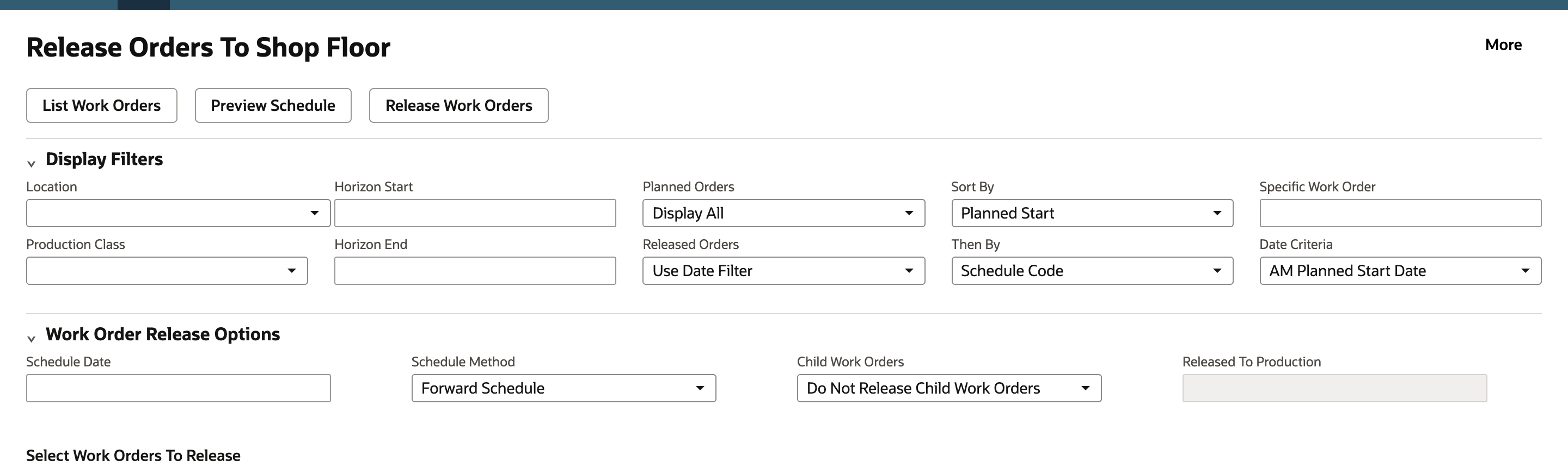 Release Orders To Shop Floor page before any filter is set. The buttons List Work Orders, Preview Schedule and Release Work Orders sit under the title. The Display Filters section lists Location, Production Class, Horizon Start, Horizon End, Planned Orders, Released Orders, Sort By, Then By, Specific Work Order and Date Criteria.