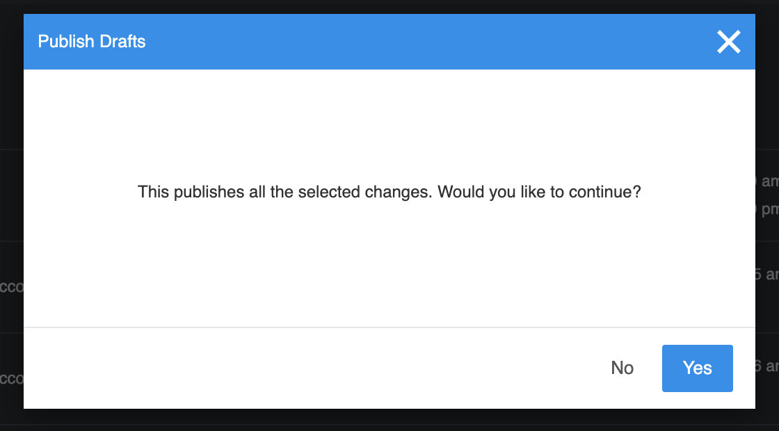 The Publish Drafts dialog: This publishes all the selected changes. Would you like to continue? with No and Yes buttons.