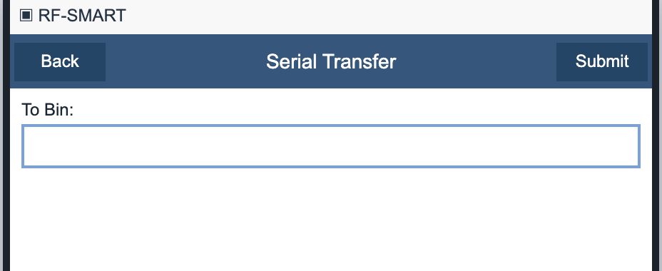 RF-SMART Serial Transfer destination prompt with To Bin field and Submit action