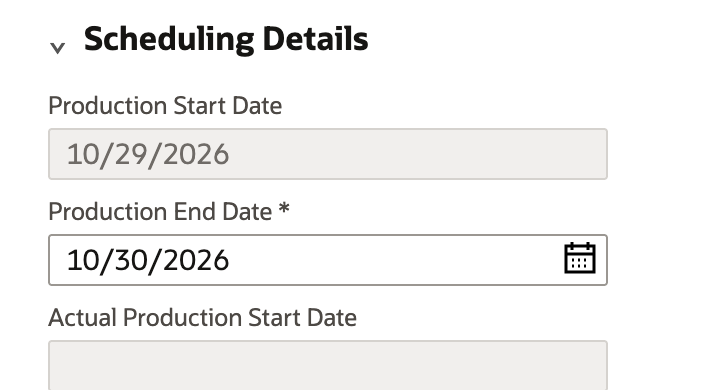 Scheduling Details on the edit form with Production Start Date greyed out and Production End Date 10/30/2026