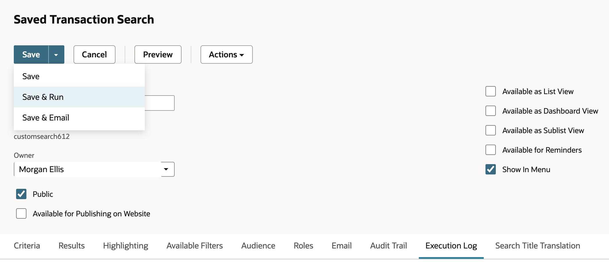 Saved Transaction Search with Show In Menu checked. The Save menu is open with Save, Save & Run, and Save & Email, and Save & Run is highlighted.