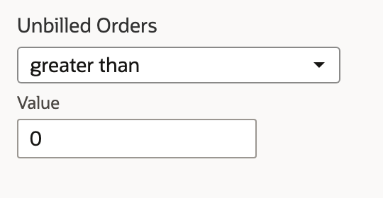 Unbilled Orders numeric criterion with greater than and Value 0.